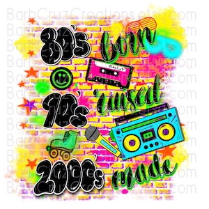 80's born, 90's raised, 2000's made, airbrush, Background, sublimation png, digital download, clipart, sublimation png, vintage, 80's girl