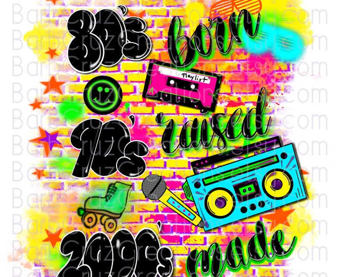 Airbrush png, 80's born, 90's raised, 2000's made, Background, graffiti, sublimation png, hip hop, trendy, retro, clipart, vintage, hip hop