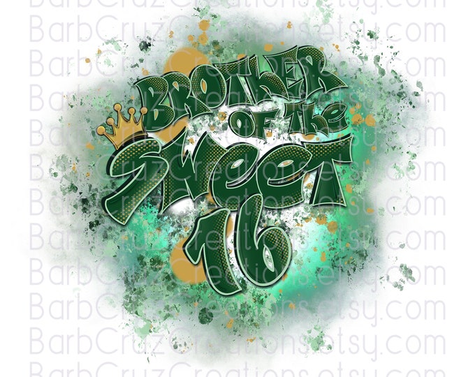 Airbrush png, Brother of the sweet 16, Sweet 16, Sixteen bday, Birthday, Sublimation, clipart, Digital Downloads, green, Happy Birthday