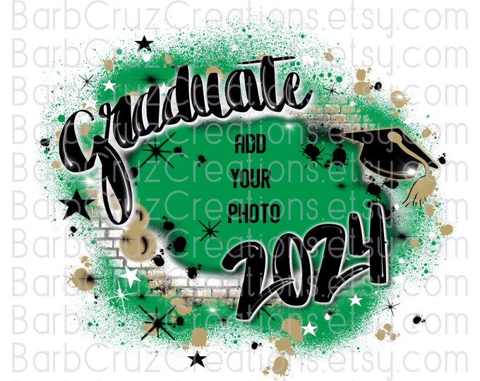 Airbrush Graduate 2023 & 2024, Senior, Add your photo, Class of, PNG, Airbrush, Sublimation Design, Graffiti, High School, College, green