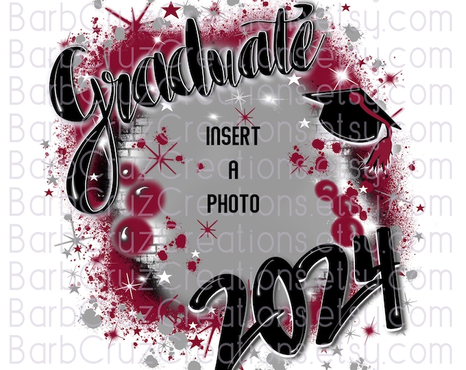 Graduate 2024 & 2023, Grad, Senior 2024, Add your photo, Class of, PNG, Airbrush, Sublimation Designs, Graffiti, High School, College