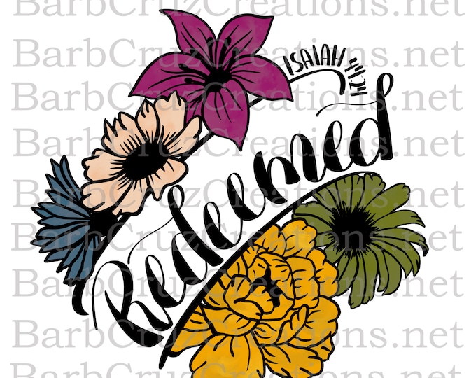 Redeemed, Flower Design png 300dpi DTF, Cricut, Silhouette, Sublimation Fall t-shirt image, Scripture, Encouragement, Jesus saves