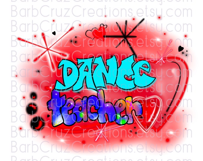 Airbrush Dance Teacher, Shirt Design, Cup design, tote design, bag design, Dance designs, Dance Airbrush, Sublimation Design, png
