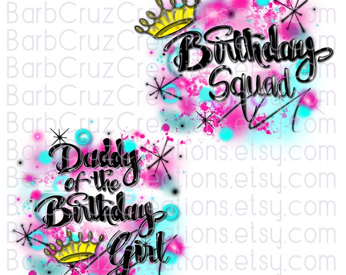 Airbrush png, Daddy of the Birthday Girl, Birthday Squad, Sublimation Designs, clipart, Digital Downloads, invitation, Pink, graffiti art