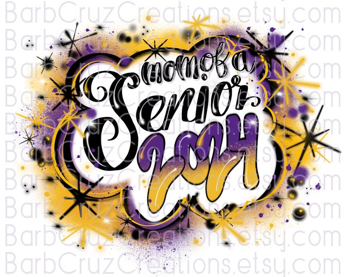 Mom of Senior 2024, High School, Class of 2024, Graduate, Airbrush, Sublimation Design, Digital, Graffiti, 12th grade, purple, gold, yellow