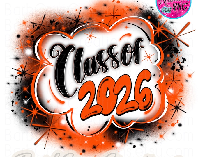 Airbrush Class of 2026 PNG, Graffiti Art Sublimation (Digital Download) Airbrush png, Class of 2025, Senior, DTF, Graffiti, orange, graduate