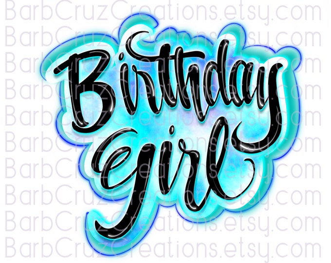 Airbrush png, Birthday Girl, Birthday Girl, Graffiti, Hip Hop Dance, Sublimation Transfer, Digital Downloads, Sublimation, clipart, Blue 90s