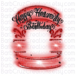 Airbrush png, Happy Heavenly Birthday, In Memory of, Sublimation Designs, Digital Downloads, clipart, shirt, Custom memorial shirt png, red