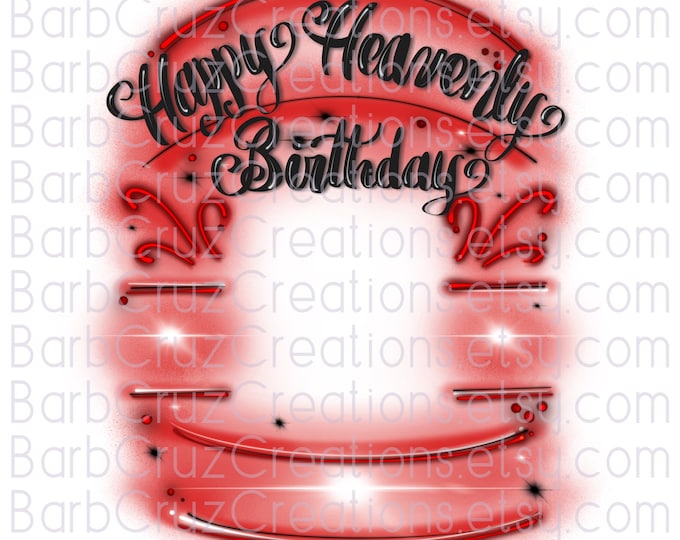 Airbrush png, Happy Heavenly Birthday, In Memory of, Sublimation Designs, Digital Downloads, clipart, shirt, Custom memorial shirt png, red