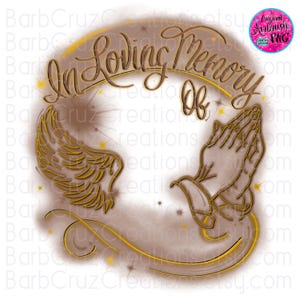 May include: A brown and gold digital illustration of a memorial design with the text "In Loving Memory Of" in a circle with a pair of praying hands on the right and an angel wing on the left.