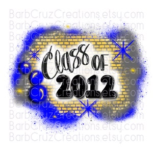 Class of 2012, Airbrush, Sublimation Design, Digital Download, Brick Wall, Graffiti Art, png, Clipart, Heat Transfer, blue, yellow