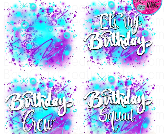 Airbrush png, It's My Birthday, Birthday Crew, Birthday Squad, Graffiti png, Sublimation Designs, clipart, Digital Download, invitation