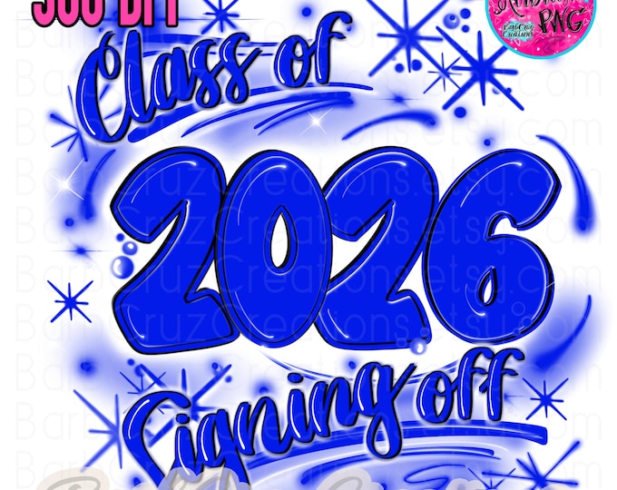 Airbrush png, Senior 2026, School colors, blue, Signing off, High School, Class of 2026, Graduate, Airbrush, Sublimation Design, Graffiti