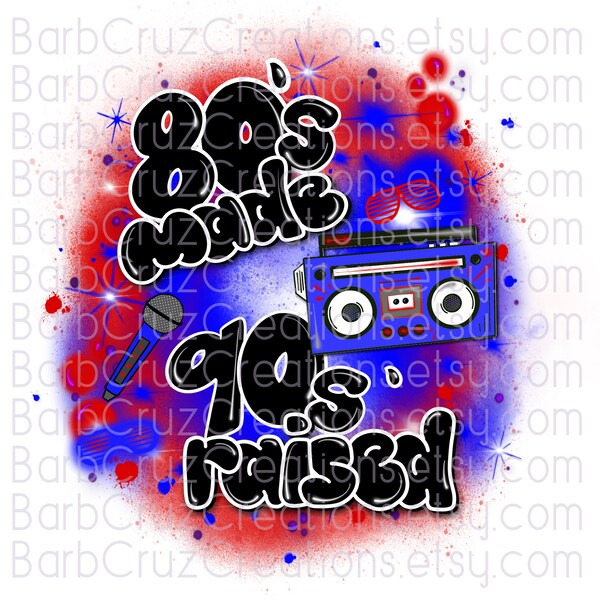 80's made, 90's raised, airbrush digital image 80s baby, digital download, png, clipart, sublimation png, vintage, 80's girl, old skool