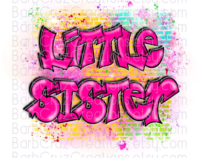 Airbrush png, Little Sister, Brick Wall, Sister, Pink, sublimation designs, hip hop, custom shirt, colorful, graffiti, children’s apparel