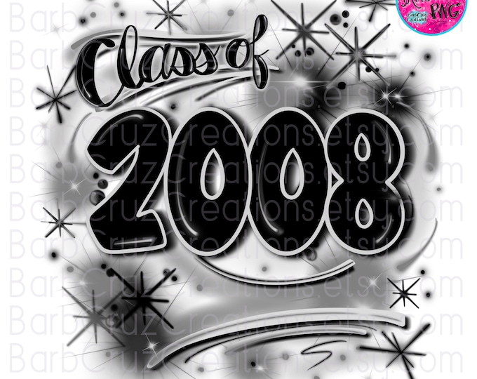 Airbrush png, Class of 2008, Gray, Black, Senior, 2025, Sublimation Design, Digital, Graffiti Art, High School Senior, Graduate, Reunion