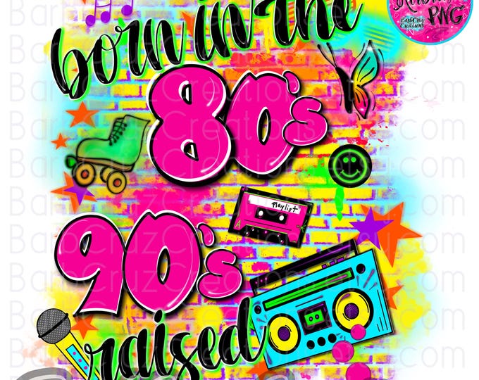 Born in the 80's 90's raised airbrush png, airbrush Background ,80s baby, sublimation, digital airbrush, sublimation png, vintage, 80's girl