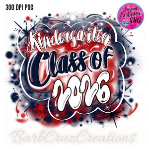 Airbrush Kindergarten Class of 2026 PNG, Red & Blue (Digital Download) Airbrush png, Class of, Kindergarten, Graduate, Sublimation, Graffiti