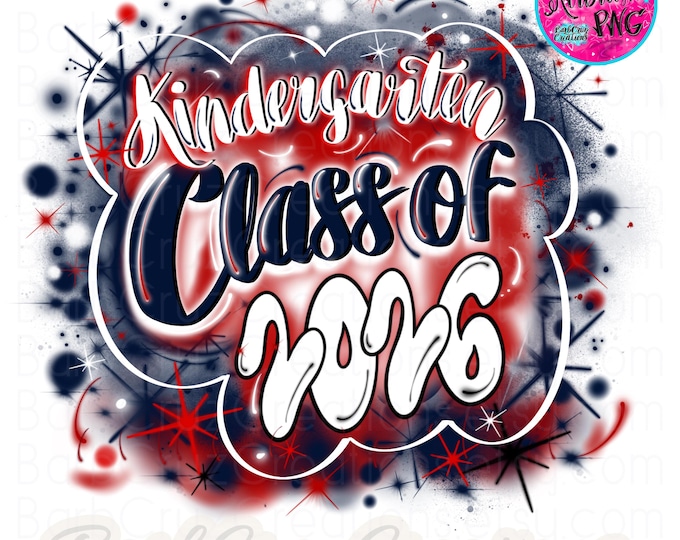 Airbrush Kindergarten Class of 2026 PNG, Red & Blue (Digital Download) Airbrush png, Class of, Kindergarten, Graduate, Sublimation, Graffiti