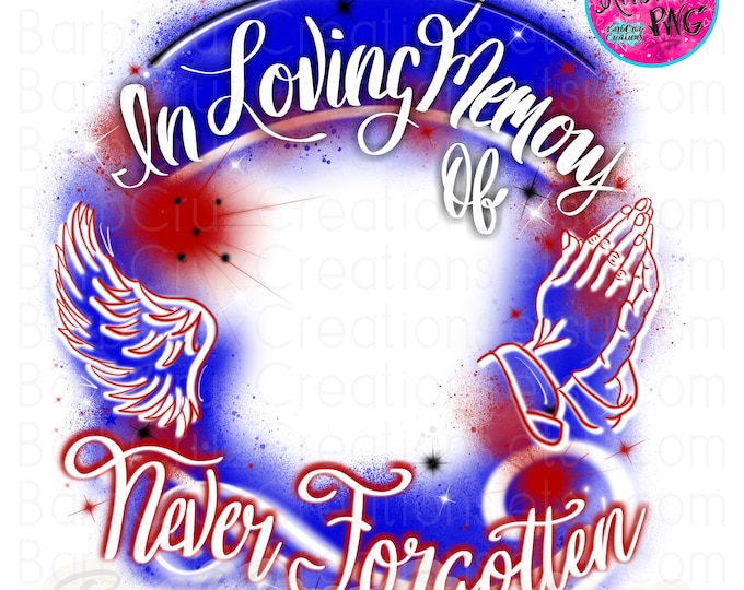 In loving Memory of, Airbrush png, Never Forgotten, Red, White, Blue, RIP, DTG, Digital Download, Custom, Memorial, Airbrush Template, frame