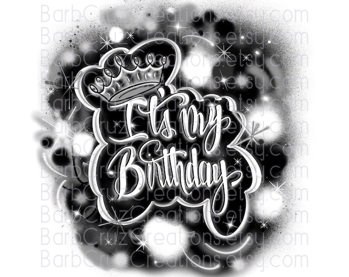 Airbrush png, It's My Birthday, Birthday Crew, Birthday Squad, Sublimation Designs, Digital Downloads, shirt, invitation, black, white
