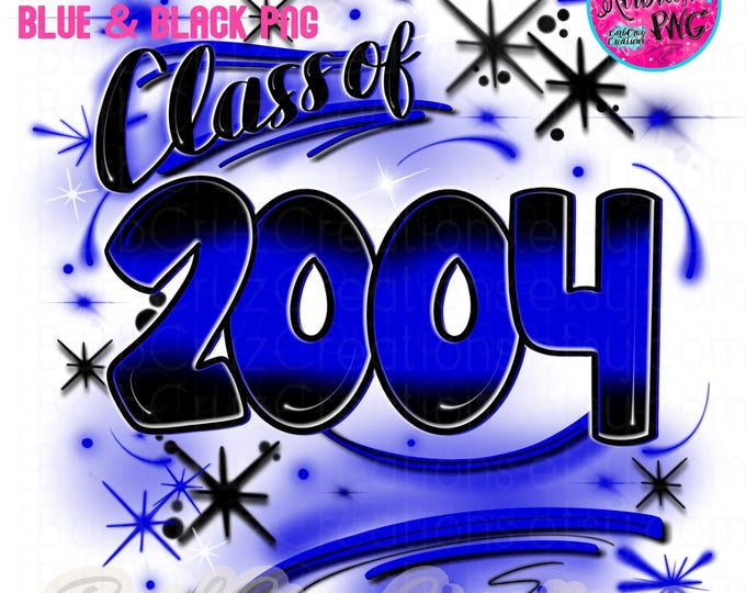 Airbrush png, Senior 2004, High School, Class of 2004, Graduate, Airbrush, Sublimation Design, Digital, Graffiti, 12th grade, blue