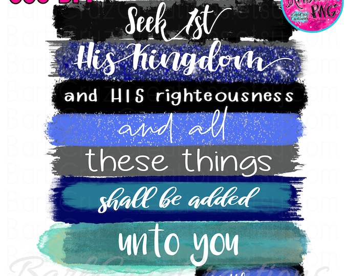 Matthew 6:33 Bible Verse PNG, Christian Sublimation, Digital Download, Seek 1st His Kingdom, Faith PNG, clipart