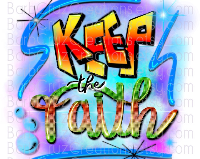 Airbrush png, Backgrounds, Keep the Faith, Popular Graffiti clipart, trendy shirt png, sublimation designs, digital downloads, Hip Hop Style