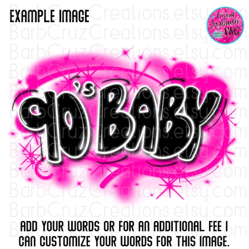 May include: A pink and black graphic design with the text "90's Baby" in a graffiti style. The design is surrounded by pink and white stars.