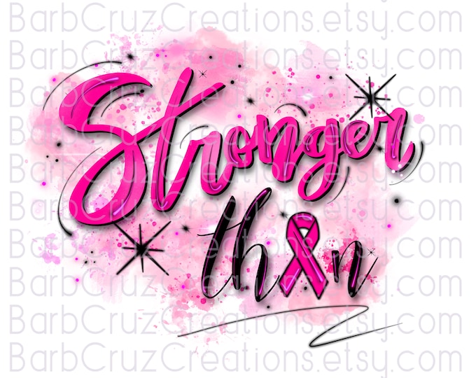 Airbrush png / Cancer / Stronger Than / Fight / Battle / Survivor / Faith / Cancer / Sublimation Designs / Heat Transfer / pink / healing