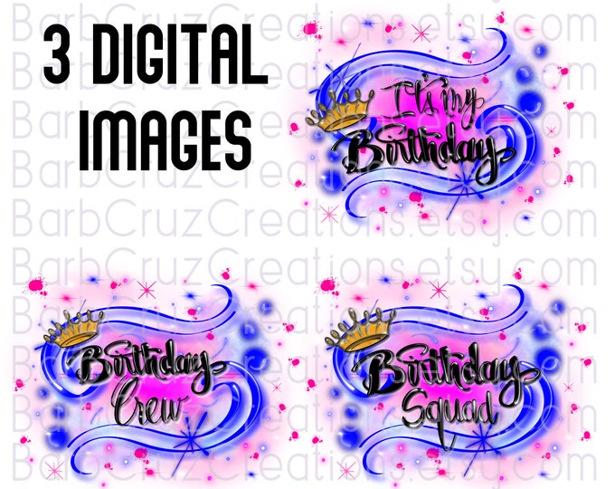 It's My Birthday, airbrush png, Birthday Crew, Birthday Squad, Sublimation Designs,  airbrush Digital Downloads, shirt, invitation