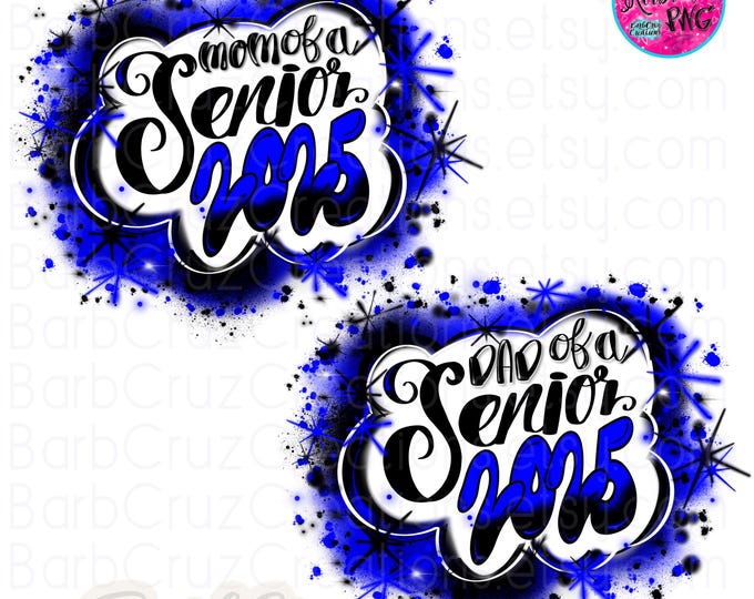 mom, dad of Senior 2025, High School, Class of 2025, Graduate, Airbrush, Sublimation Design, Digital, Graffiti, graduate, blue, black, white