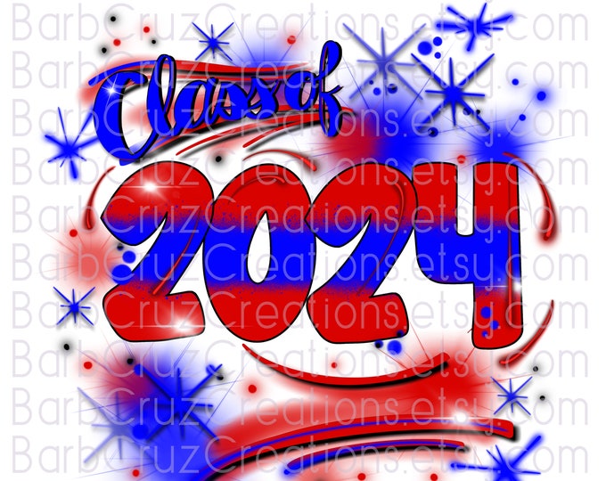 Airbrush class of 2024 &  2023, Senior, Sublimation Design, Graffiti png, Heat Transfer, High School Senior, College Senior, blue, red, Grad