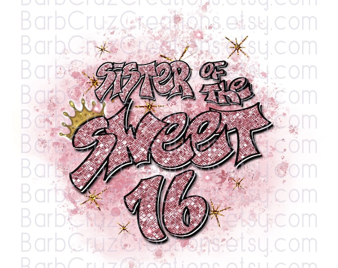 Sister of the Sweet 16, glitter, Sixteen bday, crown, Birthday, Airbrush, Print Designs, Sublimation Design, png, clipart, Digital Downloads