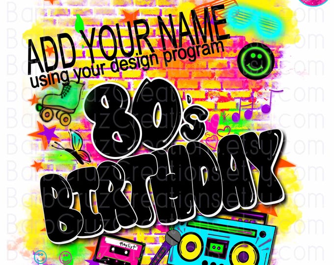 Airbrush png, Retro, Hip Hop Airbrush png, 80's Birthday Party, Personalize & Add Your Name, Background,  80s baby, vintage, 80s girl