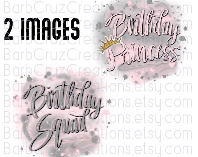 Birthday Princess / Birthday Squad / It's My Birthday / Sublimation / png / clipart / Digital Airbrush / shirt / invitations / Decorations