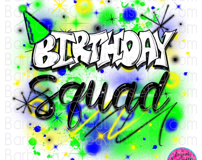 Airbrush png / Birthday Squad / Party / Green / Yellow / Happy Birthday / Sublimation Designs / Hip Hop / Graffiti / Retro / Throwback Trend