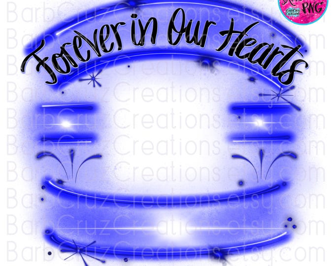 Forever In Our Hearts, In Memory of, Sublimation Designs, Digital Downloads, png, clipart, shirt png, Custom memorial shirt png, blue
