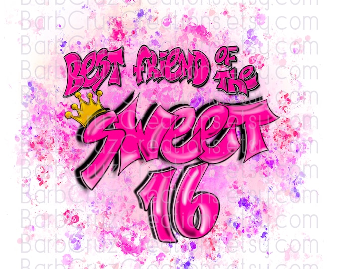 Best Friend of the Sweet 16, Sixteen bday, crown, Birthday, Airbrush png, Print Designs, Sublimation Designs, png, clipart, Digital Download