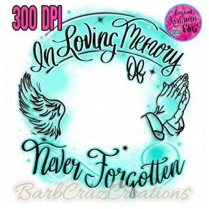 May include: A digital design with the text "In Loving Memory Of" and "Never Forgotten" in black script. The design includes a pair of praying hands, angel wings, and a teal and white color scheme. The words "300 DPI" are in pink.