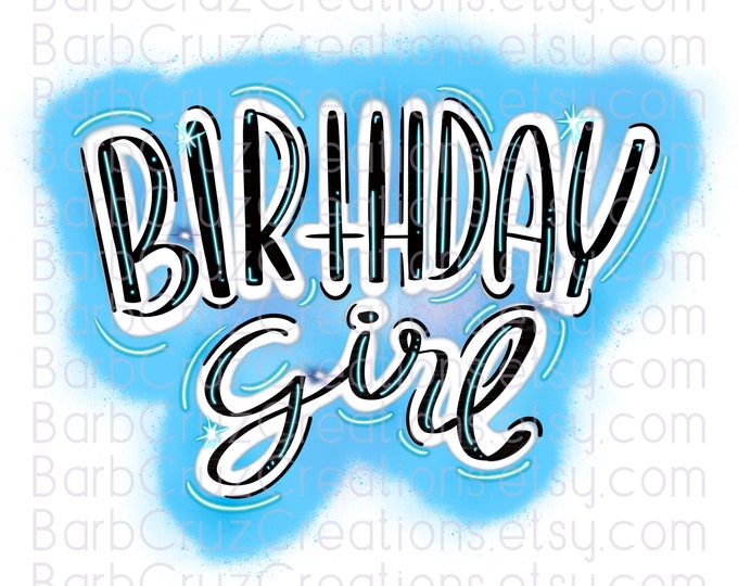 Airbrush png, Birthday Girl Blue, Digital Graffit, Birthday Girl, Party Shirt png, clipart, sublimation, waterslide, Digital Downloads, blue