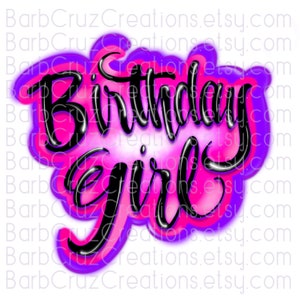 Airbrush png, Birthday Girl, Birthday Girl, Purple, Pink, Airbrush png, Sublimation Transfer, Digital Download, Sublimation Designs, clipart