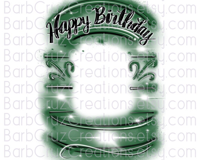 Happy Birthday Airbrush Fame, Sublimation Designs, Digital Downloads, png, clipart, shirt png, Custom memorial shirt dark green