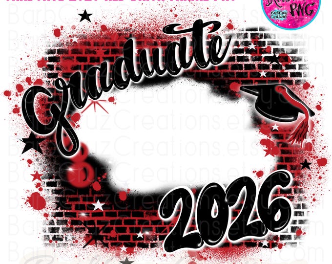 Airbrush png, Graduate, 2026, 2025, Senior, Red, Black, Brick Wall, Add your photo, Class of, Sublimation Designs, Graffiti, Hip Hop, frame