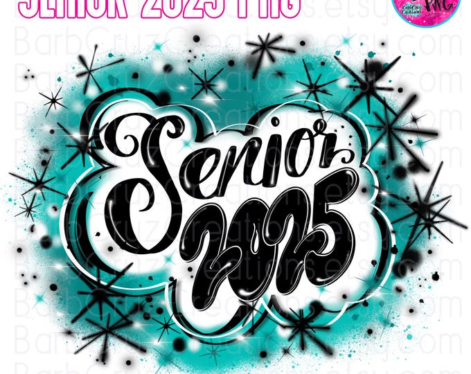 Senior 2025, High School, Class of Airbrush, Sublimation Design, Digital, Graffiti, png, jpg, 12th grade, bluish green, White, Teal