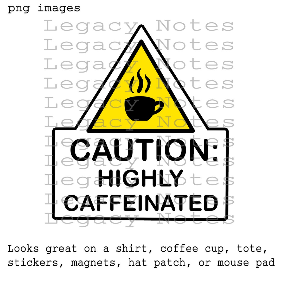 Coffee, Highly Caffeinated, Caffeine, Caffeinated, Shirt, Coffee Cup ...