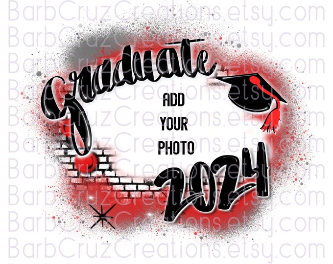 Airbrush Graduate 2024 Brick Wall, Add your photo, Class of 2024, PNG Sublimation Designs, Graffiti Art, High School, College, Red