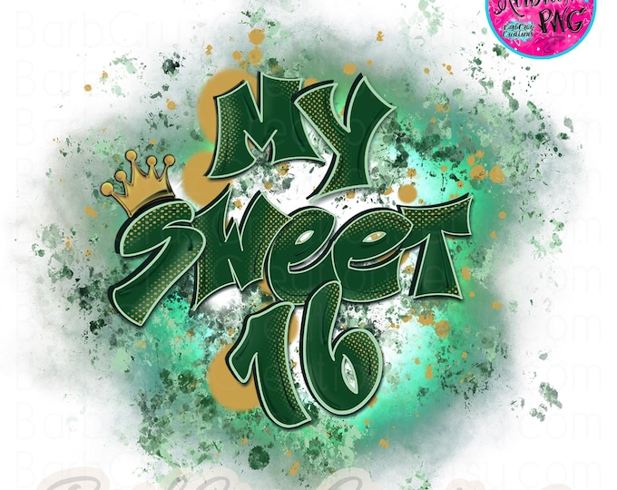 My sweet 16, Sweet 16, Sixteen bday, crown, Birthday, Airbrush png, Sublimation Designs, png, clipart, Digital Downloads, green