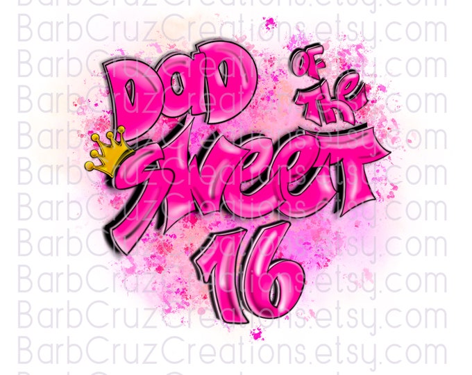 Dad of the Sweet 16, Sixteen bday, crown, Birthday, Airbrush png, Print Designs, Sublimation Designs, png, clipart, Digital Downloads,