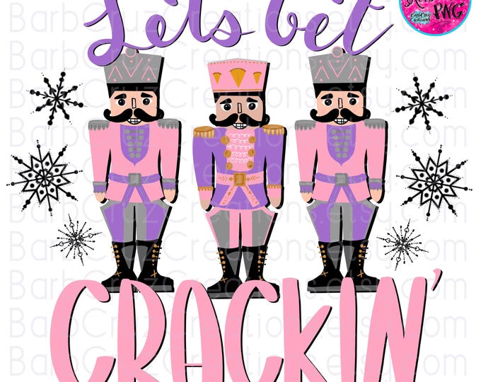 Let's Get Crackin, Nutcracker, Market, Christmas Shopping Shirt, Holiday Shirt, Christmas Shirt, Merry Christmas, Fun Pink & Purple png
